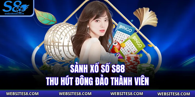 Sảnh xổ số S88 thu hút đông đảo thành viên