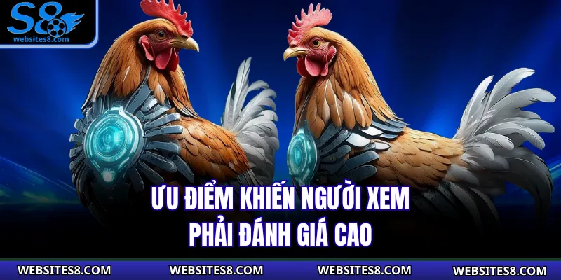 Ưu điểm khiến người xem phải đánh giá cao